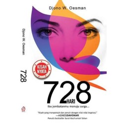 728 Hari : Ibu Adalah Jembatanmu Menuju Surga 728 Hari : Ibu Adalah Jembatanmu Menuju Surga
