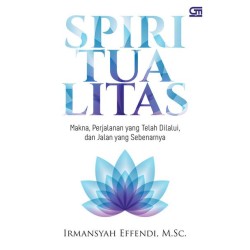 SPIRITUALITAS: Makna, Perjalanan yang Telah Dilalui, & Jalan yang Sebenarnya (Cover Baru) SPIRITUALITAS: Makna, Perjalanan yang Telah Dilalui, & Jalan yang Sebenarnya (Cover Baru)
