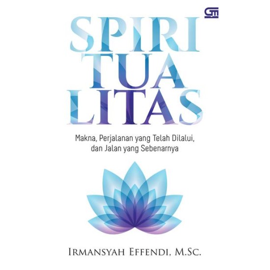 SPIRITUALITAS: Makna, Perjalanan yang Telah Dilalui, & Jalan yang Sebenarnya (Cover Baru)