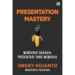 Presentation Mastery, Mengupas Rahasia Presentasi yang Memukau Presentation Mastery, Mengupas Rahasia Presentasi yang Memukau