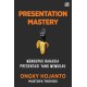 Presentation Mastery, Mengupas Rahasia Presentasi yang Memukau