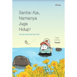 Santai Aja, Namanya Juga Hidup! Santai Aja, Namanya Juga Hidup!