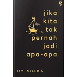 Jika Kita Tak Pernah Jadi Apa-apa Jika Kita Tak Pernah Jadi Apa-apa