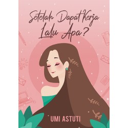 Setelah Dapat Kerja Lalu Apa? Setelah Dapat Kerja Lalu Apa?