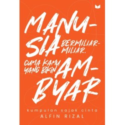 Manusia Bermiliar-Miliar, Cuma Kamu yang Bikin Ambyar Manusia Bermiliar-Miliar, Cuma Kamu yang Bikin Ambyar