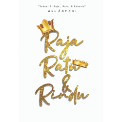 Raja, Ratu, & Rindu Raja, Ratu, & Rindu