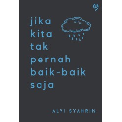 Jika Kita Tak Pernah Baik-Baik Saja Jika Kita Tak Pernah Baik-Baik Saja