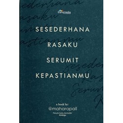 Sesederhana Rasaku Serumit Kepastianmu Sesederhana Rasaku Serumit Kepastianmu