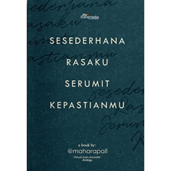 Sesederhana Rasaku Serumit Kepastianmu