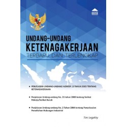 Undang-Undang Ketenagakerjaan Terbaru Dan Terlengkap Undang-Undang Ketenagakerjaan Terbaru Dan Terlengkap