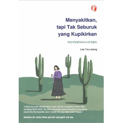 Menyakitkan, Tapi Tak Seburuk Yang Kupikirkan Menyakitkan, Tapi Tak Seburuk Yang Kupikirkan