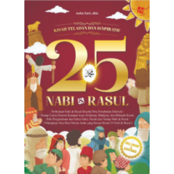 Kisah Teladan & Inspiratif 25 Nabi & Rasul Kisah Teladan & Inspiratif 25 Nabi & Rasul