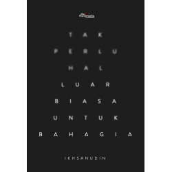 Tak Perlu Hal Luar Biasa untuk Bahagia Tak Perlu Hal Luar Biasa untuk Bahagia