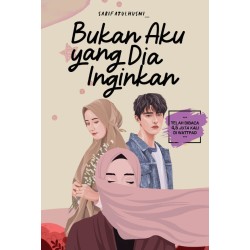 Bukan Aku Yang Dia Inginkan Bukan Aku Yang Dia Inginkan