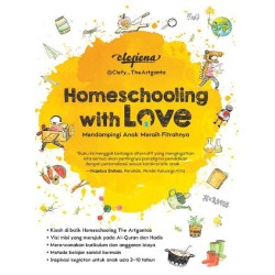 Homeschooling with Love: Mendampingi Anak Meraih Fitrahnya Homeschooling with Love: Mendampingi Anak Meraih Fitrahnya