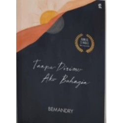 Tanpa Dirimu Aku Bahagia Tanpa Dirimu Aku Bahagia