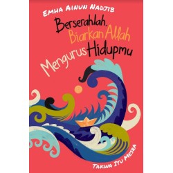Berserahlah, Biarkan Allah Mengurus Hidupmu Berserahlah, Biarkan Allah Mengurus Hidupmu
