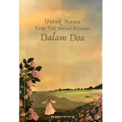 Untuk Nama Yang Tak Dapat Kusebut Dalam Doa Untuk Nama Yang Tak Dapat Kusebut Dalam Doa