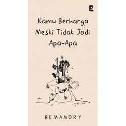 Kamu Berharga Meski Tidak Jadi Apa-Apa Kamu Berharga Meski Tidak Jadi Apa-Apa