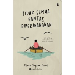 Tidak Semua Pantas Diperjuangkan Tidak Semua Pantas Diperjuangkan
