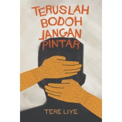 Teruslah Bodoh Jangan Pintar Teruslah Bodoh Jangan Pintar