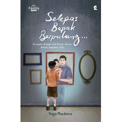 Selepas Bapak Berpulang… : Ternyata Rumah Gak Benar - Benar Kokoh Tanpamu, Pak Selepas Bapak Berpulang… : Ternyata Rumah Gak Benar - Benar Kokoh Tanpamu, Pak