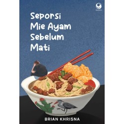 Seporsi Mie Ayam Sebelum Mati Seporsi Mie Ayam Sebelum Mati
