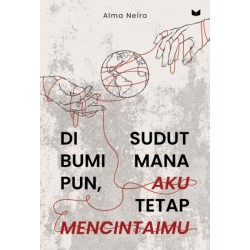 Di Sudut Bumi Manapun, Aku Tetap Mencintaimu Di Sudut Bumi Manapun, Aku Tetap Mencintaimu