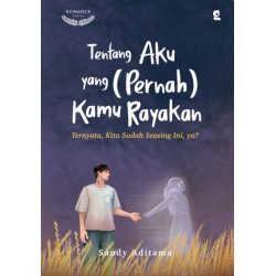 Tentang Aku Yang (Pernah) Kamu Rayakan