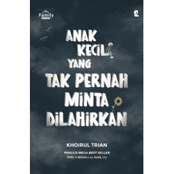Anak Kecil yang Tak Pernah Minta Dilahirkan - Edisi TTD dan Bonus Bookmark, Sticker & Surat