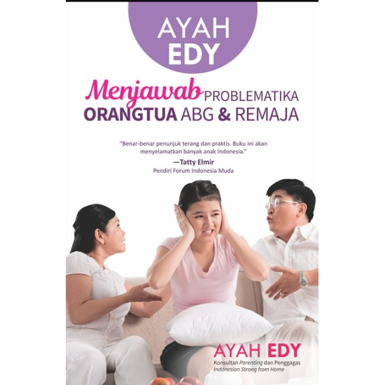 AYAH EDY MENJAWAB PROBLEMATIKA ORANGTUA ABG