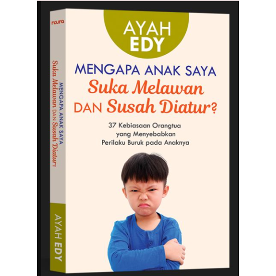 MENGAPA ANAK SAYA SUKA MELAWAN DAN SUSAH DIATUR?