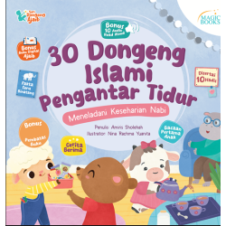 30 DONGENG ISLAMI PENGANTAR TIDUR: MENELADANI KESEHARIAN NABI  