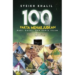 Syeikh Khalil: 100 Fakta Menakjubkan Nabi, Rasul, dan Dunia Islam Syeikh Khalil: 100 Fakta Menakjubkan Nabi, Rasul, dan Dunia Islam
