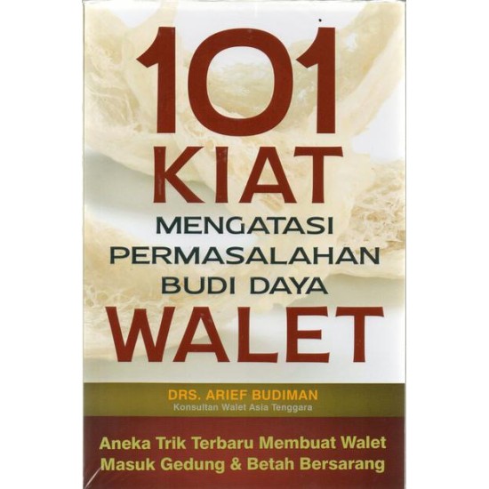 101 Kiat Mengatasi Permasalahan Budi Daya Walet