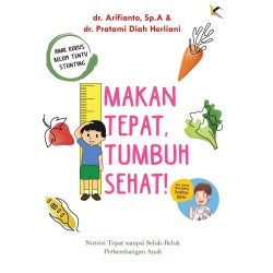 Makan Tepat, Tumbuh Sehat! Makan Tepat, Tumbuh Sehat!