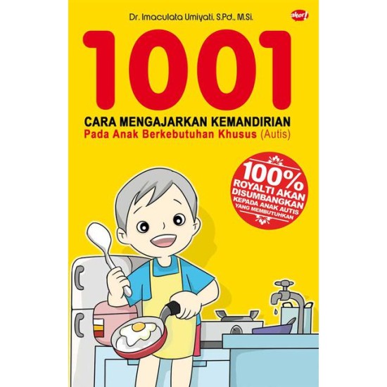 1001 Cara Mengajarkan Kemandirian Pada Anak Berkebutuhan Khusus (Autis)