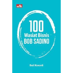 100 Wasiat Bisnis Bob Sadino 100 Wasiat Bisnis Bob Sadino