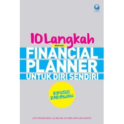 10 Langkah Menjadi Financial Planner Untuk Diri Sendiri Khusus Karyawan 10 Langkah Menjadi Financial Planner Untuk Diri Sendiri Khusus Karyawan