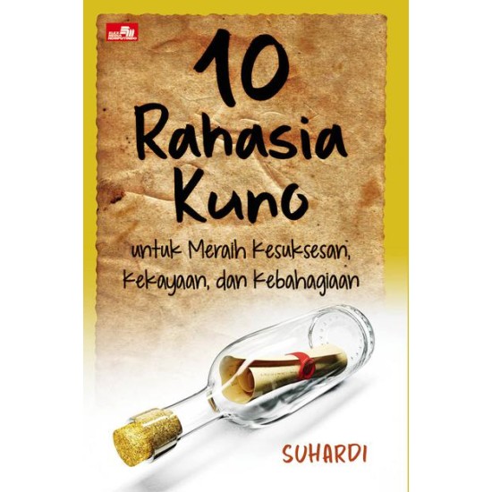 10 RAHASIA KUNO untuk Meraih Kesuksesan, Kekayaan, dan Kebahagiaan