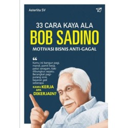 33 Cara Kaya Ala Bob Sadino  33 Cara Kaya Ala Bob Sadino