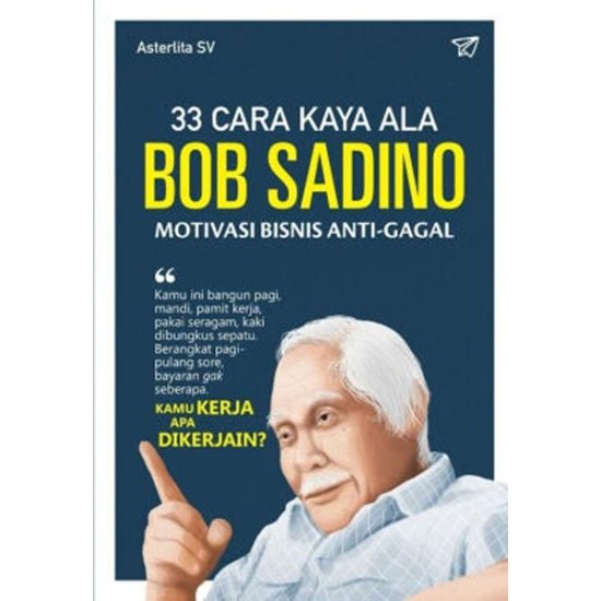 33 Cara Kaya Ala Bob Sadino 