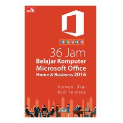 36 Jam Belajar Komputer Microsoft Office Home & Business 2016 36 Jam Belajar Komputer Microsoft Office Home & Business 2016