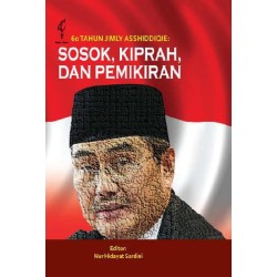 60 Tahun Jimly Asshiddiqie Sosok Kiprah & Pemikiran 60 Tahun Jimly Asshiddiqie Sosok Kiprah & Pemikiran