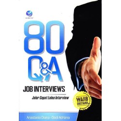 80 Q&A: Job Interview, Jalur Cepat Lolos Interview 80 Q&A: Job Interview, Jalur Cepat Lolos Interview