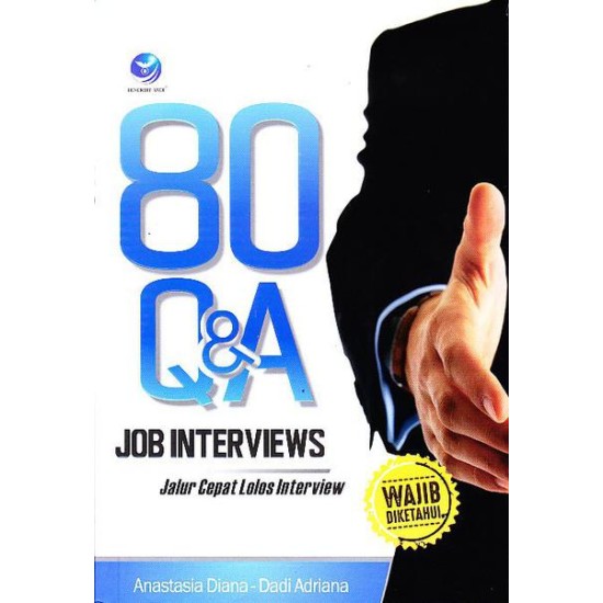 80 Q&A: Job Interview, Jalur Cepat Lolos Interview