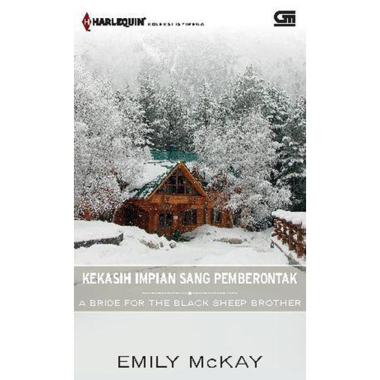 Harlequin Koleksi Istimewa: Kekasih Impian Sang Pemberontak (A Bride for The Black Sheep)	(Soft Cover) oleh Emily McKay