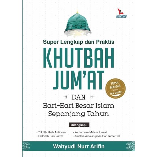 Super Lengkap dan Praktis Khutbah Jumat Dan Hari-Hari Besar Islam Sepanjang Tahun