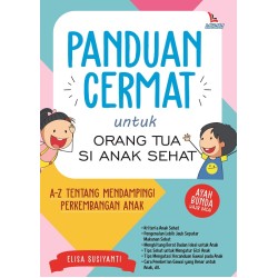Panduan Cermat Untuk Orang Tua Si Anak Sehat Panduan Cermat Untuk Orang Tua Si Anak Sehat