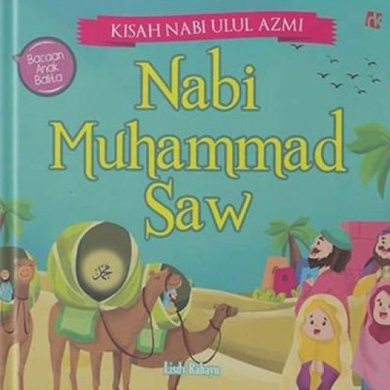 Kisah Nabi Ulul Azmi : Nabi Muhammad Saw
